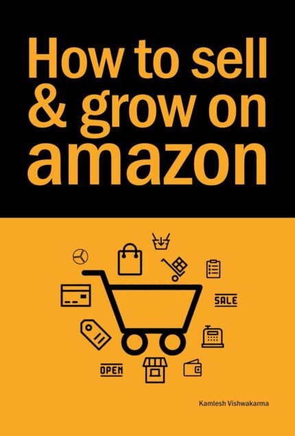 How To Sell & Grow On Amazon: This book is dedicated to beginner sellers who want to learn about selling through FBA and FBM. A comprehensive guide to making a profit