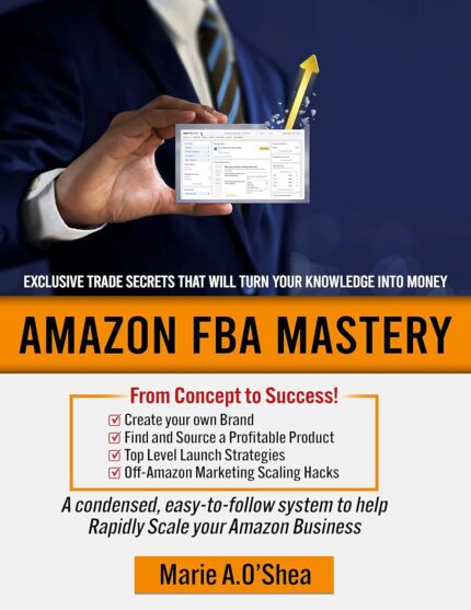 Amazon FBA Mastery | Amazon Sellers Guide to Help You Make Money by Selling on Amazon : A condensed, easy-to-follow system to help you Master Product Research & to Rapidly Scale your Online Business