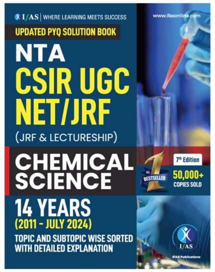 CSIR NET Chemical Science PYQ Book | Chemistry Previous Year Questions Papers with Detailed Solutions (2011 to July 2024) - Best Seller Previous Year Solved Papers PYQ Book for NTA CSIR NET/JRF, GATE & SET Chemistry - Chapterwise & Topicwise Sorted Questions - IFAS Publications.