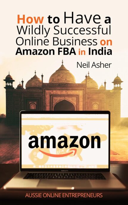 How to Have a Wildly Successful Online Business on Amazon FBA in India