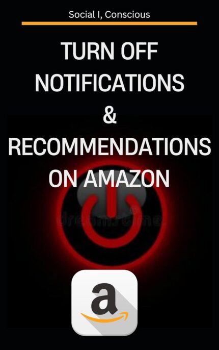 Turn Off Notifications & Recommendations on Amazon: Learn How to Turn off Email, Delivery, Alexa and Echo Notifications, Manage Email Subscription and Push notification
